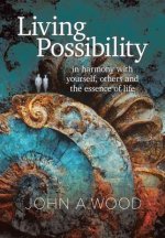 Living Possibility: In Harmony with Yourself, Others and the Essence of Life