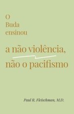 O Buda ensinou a n?o viol?ncia, n?o o pacifismo