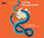 Loving Disagreement: Fighting for Community Through the Life of the Spirit