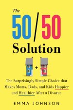 The 50/50 Solution: Why Joint Custody Could Be the Secret to Equality for Single Moms and Dads