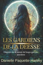 Les gardiens de la déesse: Origines de la meute de loups-garous-sorci?res
