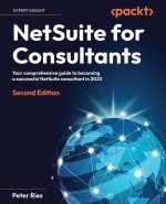 NetSuite for Consultants - Second Edition
