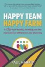 Happy Team, Happy Farm: A story of family, farming and the real value of difference and diversity