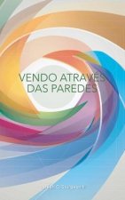 Vendo Através Das Paredes: Um diário de reflex?o pós-meditaç?o