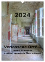Verlassene Orte...Beelitz Heilstätten ? treppauf, treppab, die Flure entlang (Wandkalender 2024 DIN A3 hoch), CALVENDO Monatskalender