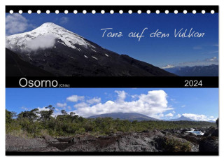 Tanz auf dem Vulkan - Osorno (Chile) (Tischkalender 2024 DIN A5 quer), CALVENDO Monatskalender