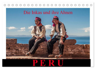 Peru, die Inkas und ihre Ahnen / CH-Version (Tischkalender 2024 DIN A5 quer), CALVENDO Monatskalender