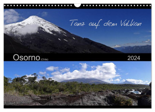 Tanz auf dem Vulkan - Osorno (Chile) (Wandkalender 2024 DIN A3 quer), CALVENDO Monatskalender