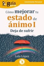 GuíaBurros: Cómo mejorar tu estado de ánimo I: Deja de sufrir