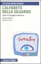 alfabeto dello sguardo. Capire il linguaggio audiovisivo