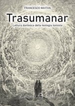 Trasumanar. Lettura dantesca della teologia tomista