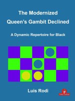 The Modernized Queen's Gambit Declined: A Dynamic Repertoire for Black