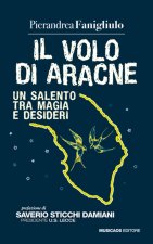 volo di Aracne. Un Salento tra magia e desideri