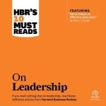 Hbr's 10 Must Reads on Leadership (with Featured Article What Makes an Effective Executive, by Peter F. Drucker)
