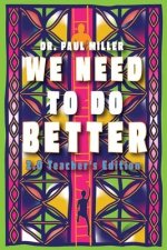 We Need to Do Better 2.0 - Teacher's Edition: Changing the Mindset of Children Through Family, Community, and Education