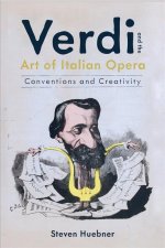 Verdi and the Art of Italian Opera – Conventions and Creativity