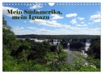 Mein Südamerika, mein Iguazu (Wandkalender 2024 DIN A4 quer), CALVENDO Monatskalender