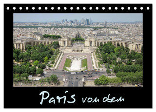 Paris von oben (Tischkalender 2024 DIN A5 quer), CALVENDO Monatskalender
