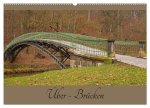 Über - Brücken (Wandkalender 2024 DIN A2 quer), CALVENDO Monatskalender