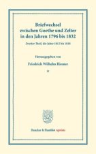 Briefwechsel zwischen Goethe und Zelter in den Jahren 1796 bis 1832.