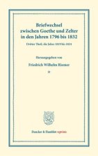 Briefwechsel zwischen Goethe und Zelter in den Jahren 1796 bis 1832.