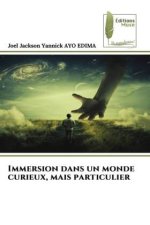 Immersion dans un monde curieux, mais particulier