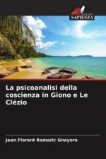 La psicoanalisi della coscienza in Giono e Le Clézio