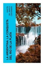 La Argentina: La conquista del Rio de La Plata