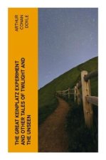 The Great Keinplatz Experiment and Other Tales of Twilight and the Unseen