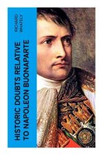 Historic Doubts Relative To Napoleon Buonaparte