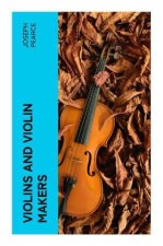 Violins and Violin Makers