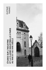 Études sur l'industrie et la classe industrielle à Paris au XIIIe et au XIVe siècle