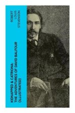 Kidnapped & Catriona: The Adventures of David Balfour (Illustrated)