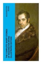 The Complete Short Stories of Washington Irving (Illustrated Edition)