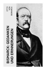 Bismarck: Gedanken und Erinnerungen