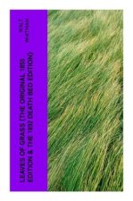 LEAVES OF GRASS (The Original 1855 Edition & The 1892 Death Bed Edition)