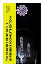 The Varieties of Religious Experience (Complete Edition)