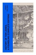 History of Tom Jones, a Foundling (Complete Edition)