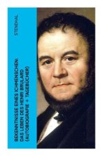 Bekenntnisse eines Ichmenschen: Das Leben des Henri Brulard (Autobiografie + Tagebücher)