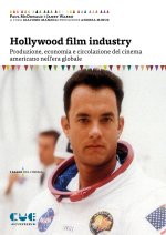 Hollywood film industry. Produzione, economia e circolazione del cinema americano nell'era globale