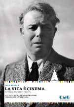 vita è cinema. Tutti gli scritti 1926-71