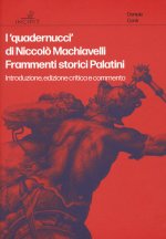 «quadernucci» di Niccolò Machiavelli. Frammenti storici Palatini. Introduzione, edizione critica e commento