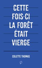 Cette fois-ci la forêt était vierge