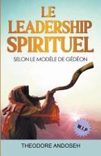 Le Leadership Spirituel Selon le mod?le de Gédéon