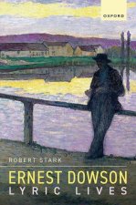 Ernest Dowson Lyric Lives (Hardback)