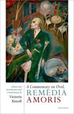 A Commentary on Ovid,  Remedia Amoris Edited with Introduction and Commentary (Hardback)
