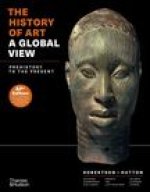 The History of Art: A Global View: Prehistory to the Present