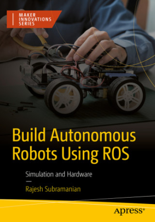 Build Autonomous Robots Using ROS