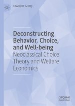 Deconstructing Behavior, Choice, and Well-being
