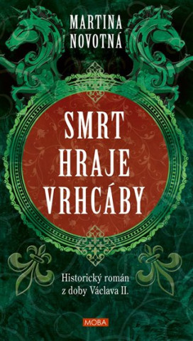 Smrt hraje vrhcáby - Historický román z doby Václava II.